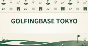 GOLFINGBASE TOKYO